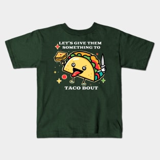 Let's Give Them Something To Taco Bout Kids T-Shirt